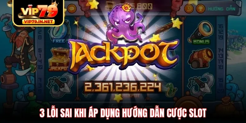 3 lỗi sai khi áp dụng hướng dẫn cược slot