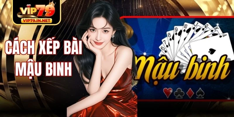Cách Xếp Bài Mậu Binh Chuẩn 3 Chi 5-5-3 Đúng Luật Hiện Hành