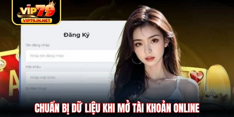 Chuẩn bị dữ liệu khi mở tài khoản online