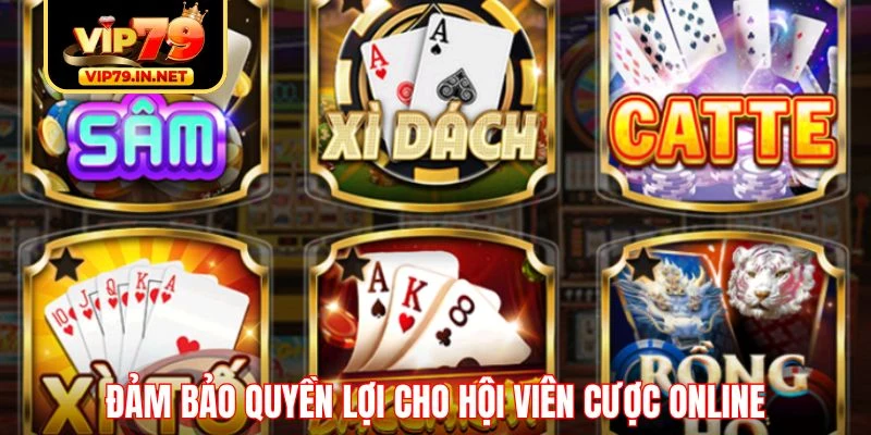 Đảm bảo quyền lợi cho hội viên cược online