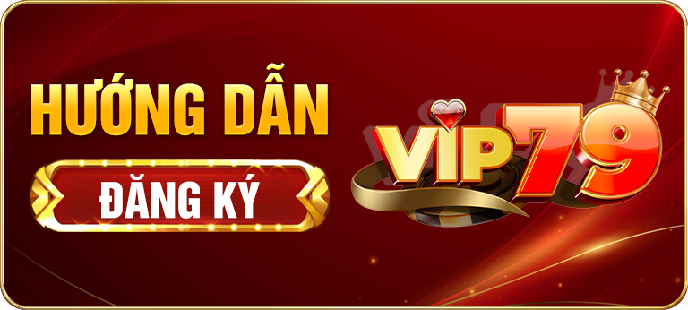 Hướng dẫn đăng ký vip79