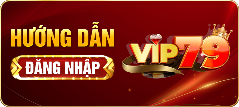 Hướng dẫn đăng nhập vip79