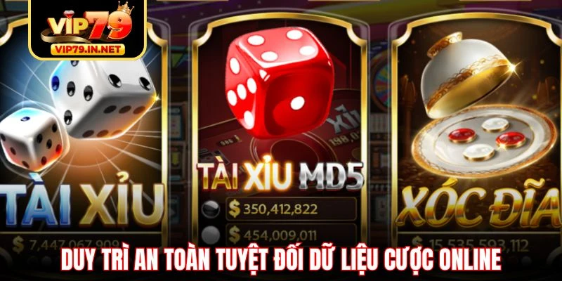 Duy trì an toàn tuyệt đối dữ liệu cược online