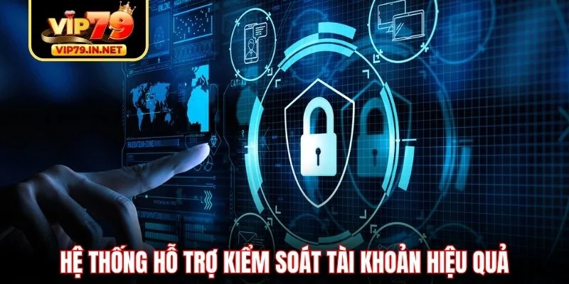 Hệ thống hỗ trợ kiểm soát tài khoản hiệu quả