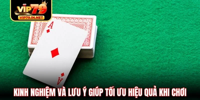 Kinh nghiệm và lưu ý giúp tối ưu hiệu quả khi chơi