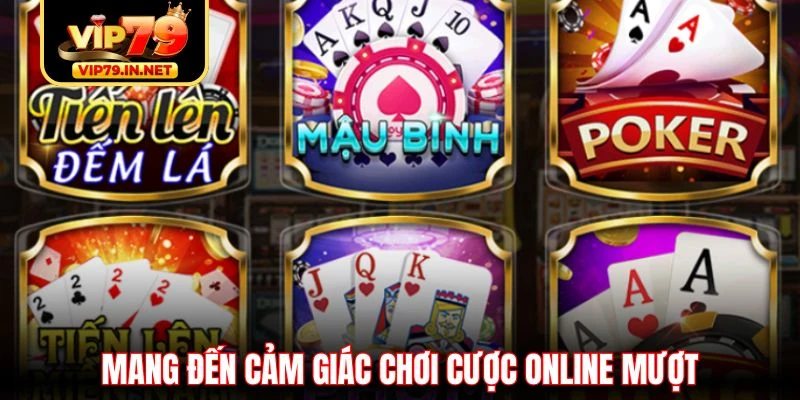 Mang đến cảm giác chơi cược online mượt 