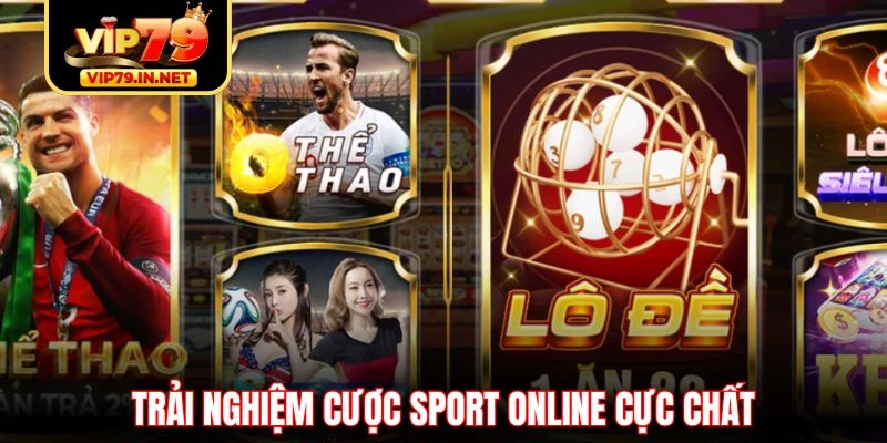 Trải nghiệm cược Sport online cực chất