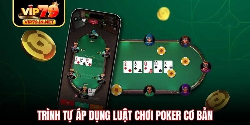 Trình tự áp dụng luật chơi Poker cơ bản