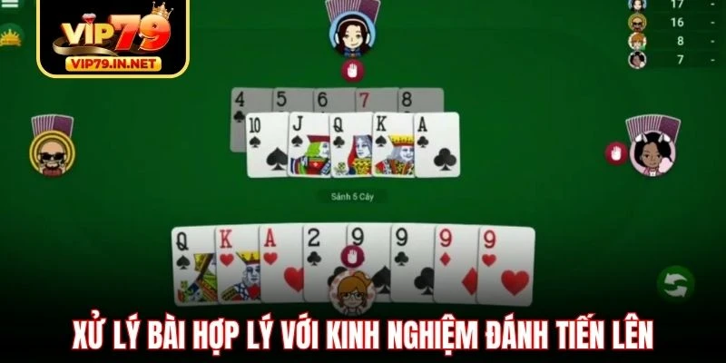 Xử lý bài hợp lý với kinh nghiệm đánh Tiến Lên